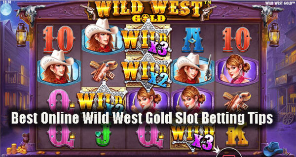 Best Online Wild West Gold Slot Betting Tips